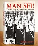 Man Sei! : The Making of a Korean American, Hyun, Peter, 0824810414