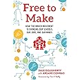 Free to Make: How the Maker Movement is Changing Our Schools, Our Jobs, and Our Minds