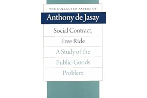Social Contract, Free Ride: A Study of the Public-Goods Problem (The Collected Papers of Anthony de Jasay)