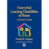 Nonverbal Learning Disabilities at Home: A Parent's Guide