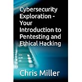 Cybersecurity Exploration - Your Introduction to Pentesting and Ethical Hacking