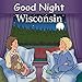 Good Night Wisconsin (Good Night Our World) by Adam Gamble, Mark Jasper