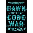Dawn of the Code War: America's Battle Against Russia, China, and the Rising Global Cyber Threat