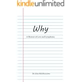 Why: A Memoir of Love and Lymphoma