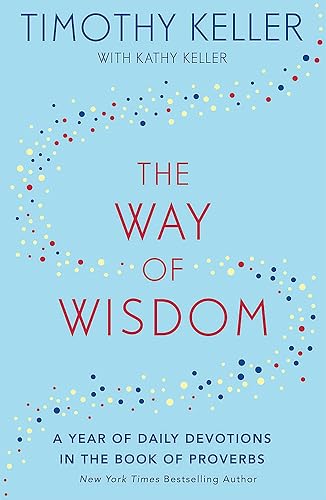 Download The Way of Wisdom: A Year of Daily Devotions in the Book of Proverbs (US title: God's Wisdom for Navigating Life) PDF