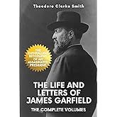 The Life and Letters of James Garfield: The Complete Volumes