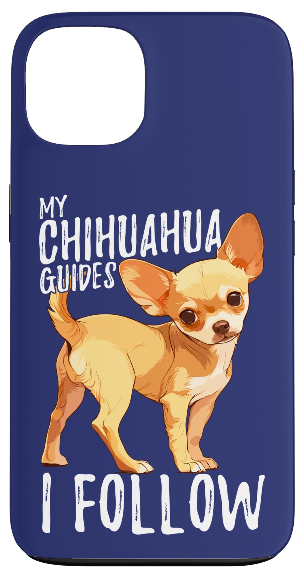 Traveler Quote My Chihuahua Guides I Follow Cute Dog Lovers Case for iPhone 13