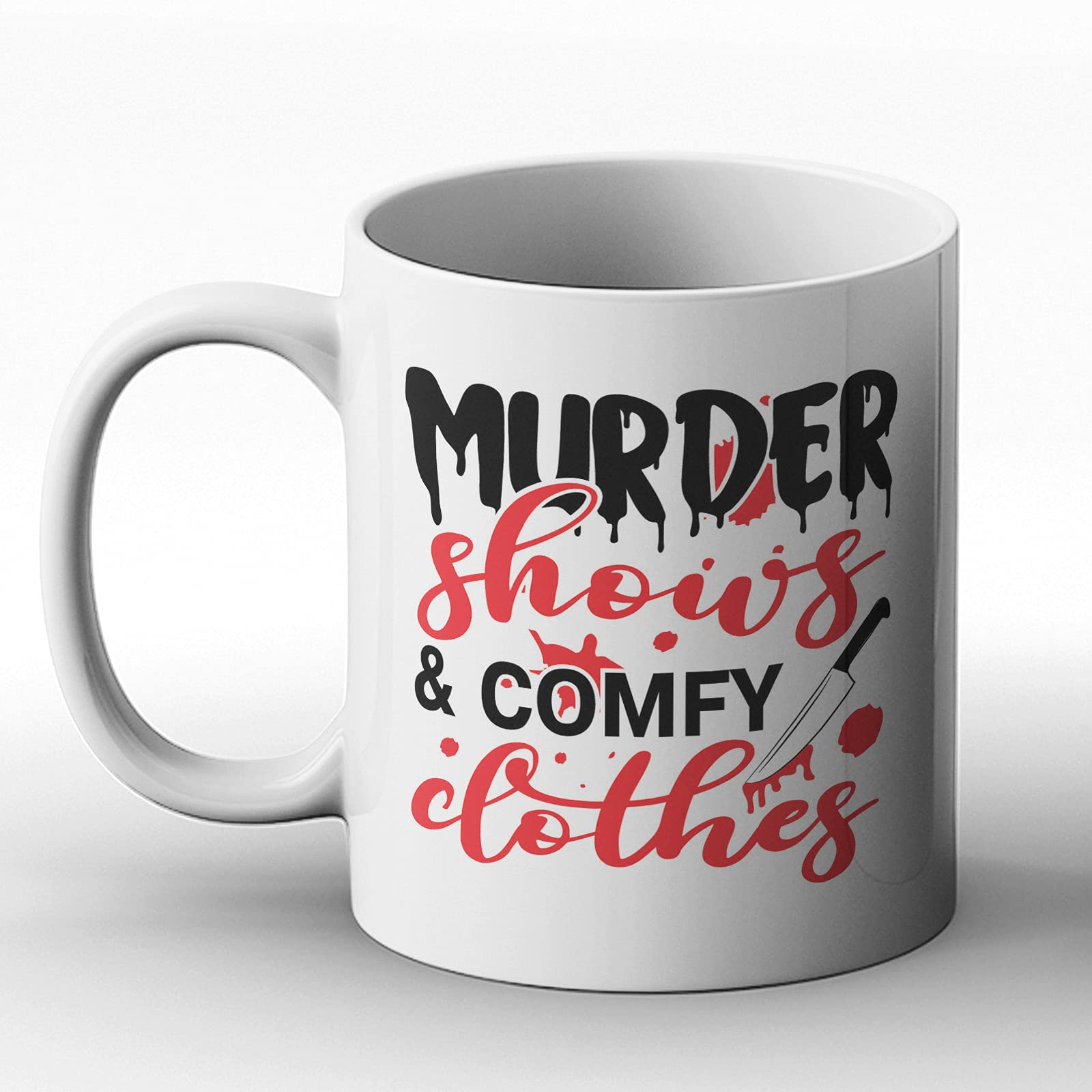 BWW Print - Murder Shows and Comfy Clothes - Funny True Crime TV - Gift Mug, Ceramic, 11fl.oz.