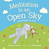 Meditation Is an Open Sky: Mindfulness for Kids