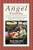 Angel Visions: True Stories of People Who Have Seen Angels, and How You Can See Angels, Too! by Doreen Virtue