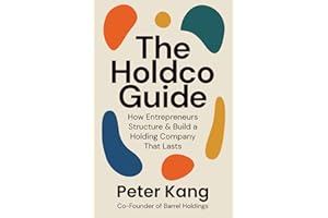 The Holdco Guide: How Entrepreneurs Structure & Build a Holding Company That Lasts
