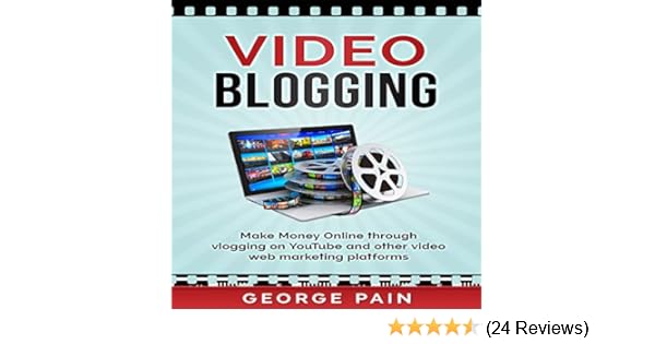 Amazon Com Video Blogging Make Money Online Through Vlogging On - amazon com video blogging make money online through vlogging on youtube and other video web marketing platforms audible audio edition george pain