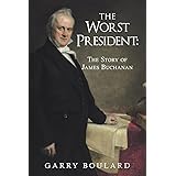 The Worst President--The Story of James Buchanan