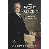 The Worst President--The Story of James Buchanan
