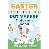 Easter Basket Stuffers Dot Marker Coloring Book: Easy Toddler Gift Activity Book for Kids Ages 2-4 With Rabbits, Easter Eggs, Flowers, and More (Easter Gift Ideas for Boys and Girls)