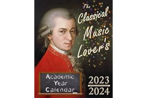 The CLASSICAL MUSIC LOVER'S Academic Year Calendar 2023-2024: Monthly Weekly Daily Planner, Perfect Planner Calendar with Com