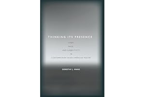 Thinking Its Presence: Form, Race, and Subjectivity in Contemporary Asian American Poetry