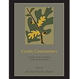 Cosmic Consciousness: A Study in the Evolution of the Human Mind