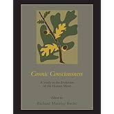Cosmic Consciousness: A Study in the Evolution of the Human Mind