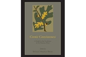 Cosmic Consciousness: A Study in the Evolution of the Human Mind