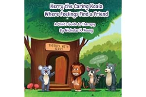 Kerry the Caring Koala: Where Feelings Find a Friend: A Child's Guide to Therapy