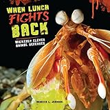 When Lunch Fights Back: Wickedly Clever Animal Defenses (Nonfiction - Grades 4-8)