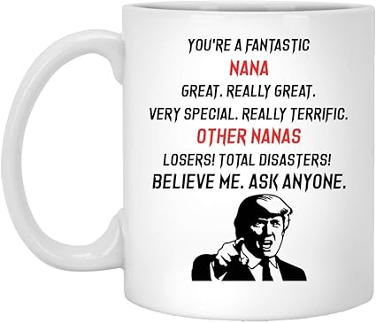 N A Nana Kaffeetasse Donald Trump Die Beste Nanas Lustige Tasse Vatertag Muttertag Sie Sind Fantastisch Grossartig Sehr Speziell Verlierer Total Katastrophen Amazon De Kuche Haushalt