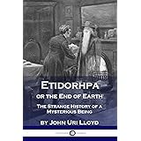 Etidorhpa or the End of Earth: The Strange History of a Mysterious Being