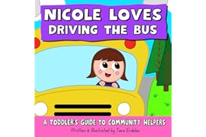 Nicole Loves Driving the Bus: A Toddler's Guide to Community Helpers