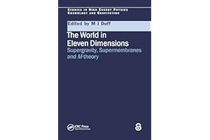 The World in Eleven Dimensions: Supergravity, supermembranes and M-theory (Series in High Energy Physics, Cosmology and Gravi