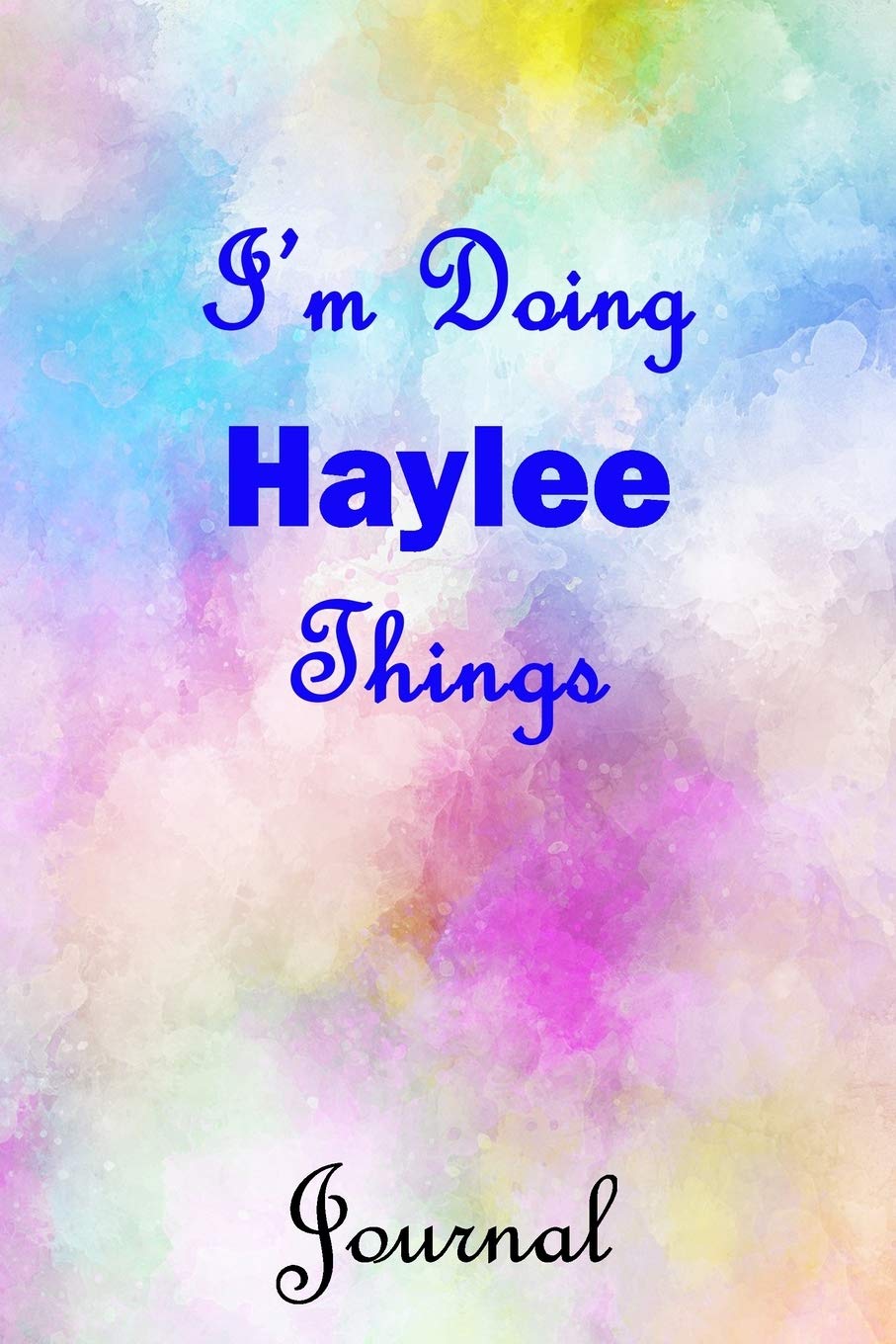 I M Doing Haylee Things Journal Haylee First Name Personalized