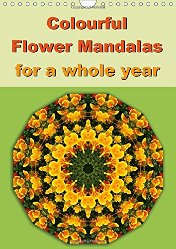Colourful Flower Mandalas for a Whole Year 2017: 12 Mandala-Style Images, Inspired by Colours and Patterns of Nature. (Calvendo Nature)