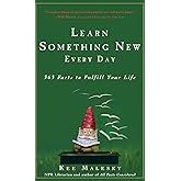 Learn Something New Every Day: 365 Facts to Fulfill Your Life