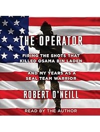 The Operator: Firing the Shots That Killed Osama Bin Laden and My Years as a SEAL Team Warrior