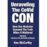 Unraveling the CoVid Con, Volume II: Interviews From April 2020 and Beyond (Medical System Corruption)
