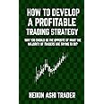 How to Develop a Profitable Trading Strategy: Why You Should Do the Opposite of What the Majority of Traders are Trying to Do