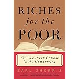 Riches for the Poor: The Clemente Course in the Humanities