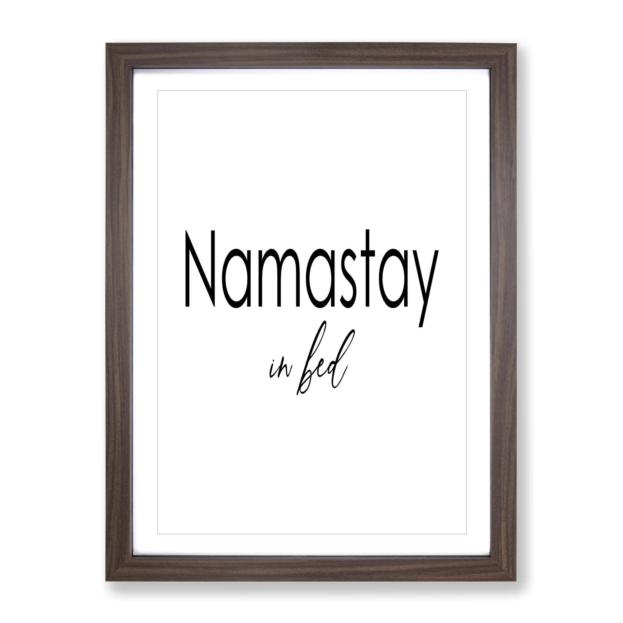 Namastay In Bed Typography Quote Framed Wall Art Print, Ready to Hang Picture for Living Room Bedroom Home Office Décor, Walnut A3 (34 x 46 cm)