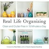 Real Life Organizing: Clean and Clutter-Free in 15 Minutes a Day