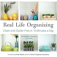 Real Life Organizing: Clean and Clutter-Free in 15 Minutes a Day
