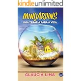Minijardins: Uma terapia para a vida