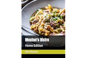 Mouton's Bistro Cookbook: Home Edition