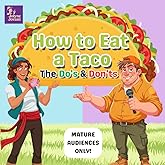 How to Eat a Taco: The Do's & Don'ts (Mature Audiences Only Series)