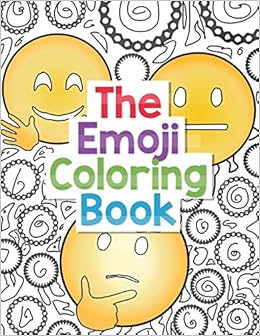 The Emoji Coloring Book: 30 Large Coloring Pages of Cute, Funny and Awesome Emoji Designs with Smiley Faces The Emoji Coloring Book: 30 Large Coloring Pages of Cute, Funny and Awesome Emoji Designs with Smiley Faces