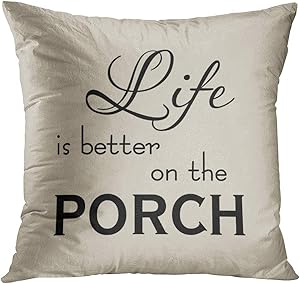 Wesbin Life is Better on The Porch Fancy Hidden Zipper Home Sofa Decorative Throw Pillow Cover Cushion Case Inch 16x16 Square Two Sides Design Printed Pillowcase