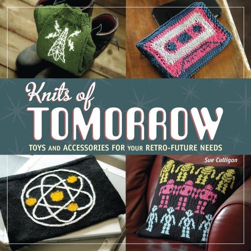 Knits of Tomorrow: Toys and Accessories for your Retro-Future Needs