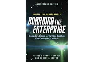 Boarding the Enterprise: Transporters,Tribbles, And the Vulcan Death Grip in Gene Roddenberry's Star Trek
