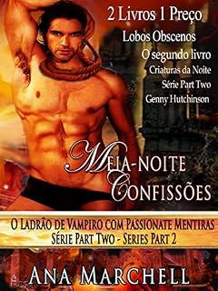 Livro Meia-noite Confissões - O Ladrão de Vampiro com Passionate Mentiras Series Part Two - E - lobos obscenos - Criaturas da Série Night Part Two - 2 Livros 1 Preço