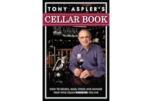 Tony Aspler's Cellar Book: How to Design, Build, Stock and Manage Your Wine Cellar Wherever You Live