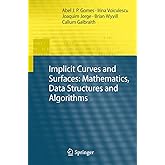 Implicit Curves and Surfaces: Mathematics, Data Structures and Algorithms
